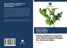 Wirtschaftliche Aspekte und Marketingstrategien für Kichererbsen的封面