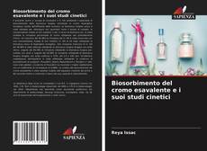 Biosorbimento del cromo esavalente e i suoi studi cinetici的封面