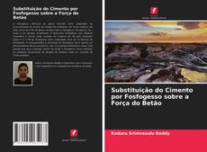 Capa do livro de Substituição do Cimento por Fosfogesso sobre a Força do Betão 