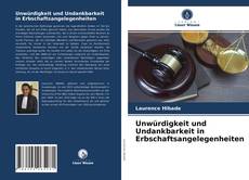 Couverture de Unwürdigkeit und Undankbarkeit in Erbschaftsangelegenheiten