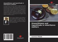 Unworthiness and ingratitude in inheritance matters的封面