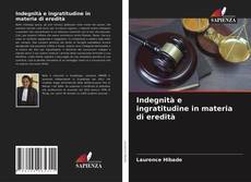 Copertina di Indegnità e ingratitudine in materia di eredità