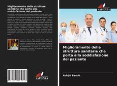 Copertina di Miglioramento delle strutture sanitarie che porta alla soddisfazione del paziente