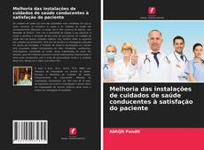 Capa do livro de Melhoria das instalações de cuidados de saúde conducentes à satisfação do paciente 