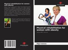 Physical rehabilitation for women with obesity的封面