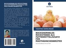 Buchcover von BOCKSHORNKLEE-RÜCKSTÄNDE ALS FUTTERMITTELZUSATZ FÜR MASTHÄHNCHENBRÜTER