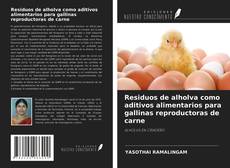 Bookcover of Residuos de alholva como aditivos alimentarios para gallinas reproductoras de carne