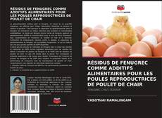 Capa do livro de RÉSIDUS DE FENUGREC COMME ADDITIFS ALIMENTAIRES POUR LES POULES REPRODUCTRICES DE POULET DE CHAIR 