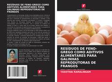 Buchcover von RESÍDUOS DE FENO-GREGO COMO ADITIVOS ALIMENTARES PARA GALINHAS REPRODUTORAS DE FRANGOS