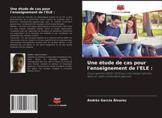 Buchcover von Une étude de cas pour l'enseignement de l'ELE :