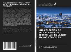 Обложка UNA COLECCIÓN DE APLICACIONES DE BLOCKCHAIN EN LA RED AD HOC VEHICULAR