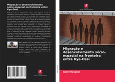 Migração e desenvolvimento sócio-espacial na fronteira entre Kye-Ossi的封面