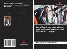 Local banking operations: processing of commercial bills of exchange的封面