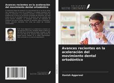 Avances recientes en la aceleración del movimiento dental ortodóntico kitap kapağı