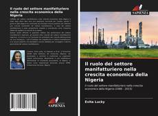 Copertina di Il ruolo del settore manifatturiero nella crescita economica della Nigeria