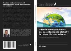 Обложка Gestión medioambiental del calentamiento global y la retención de carbono