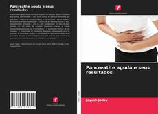 Capa do livro de Pancreatite aguda e seus resultados 