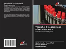 Copertina di Tecniche di separazione e frazionamento