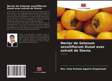 Bookcover of Nectar de Solanum sessiliflorum Dunal avec extrait de Stevia