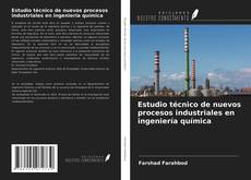 Обложка Estudio técnico de nuevos procesos industriales en ingeniería química