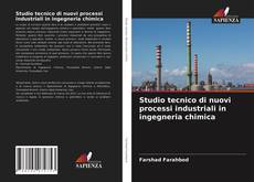 Copertina di Studio tecnico di nuovi processi industriali in ingegneria chimica