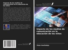 Capa do livro de Impacto de los medios de comunicación en la educación de los niños 