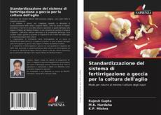 Standardizzazione del sistema di fertirrigazione a goccia per la coltura dell'aglio的封面