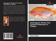 Androgenic Plants Sex Control Pathways in Tilapia的封面