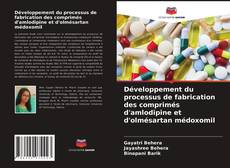 Portada del libro de Développement du processus de fabrication des comprimés d'amlodipine et d'olmésartan médoxomil