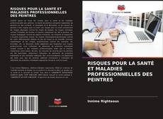 Copertina di RISQUES POUR LA SANTÉ ET MALADIES PROFESSIONNELLES DES PEINTRES