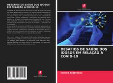 Buchcover von DESAFIOS DE SAÚDE DOS IDOSOS EM RELAÇÃO À COVID-19
