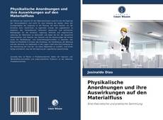 Bookcover of Physikalische Anordnungen und ihre Auswirkungen auf den Materialfluss