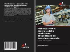 Copertina di Pianificazione e controllo della produzione: adeguatezza del modello e supporto