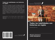 Couverture de Todas las habilidades con historias en inglés