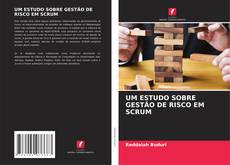 Copertina di UM ESTUDO SOBRE GESTÃO DE RISCO EM SCRUM