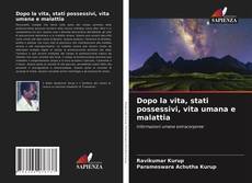 Copertina di Dopo la vita, stati possessivi, vita umana e malattia