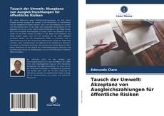 Copertina di Tausch der Umwelt: Akzeptanz von Ausgleichszahlungen für öffentliche Risiken