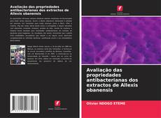 Обложка Avaliação das propriedades antibacterianas dos extractos de Allexis obanensis