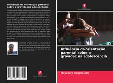 Buchcover von Influência da orientação parental sobre a gravidez na adolescência