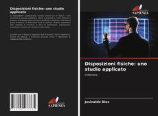 Copertina di Disposizioni fisiche: uno studio applicato