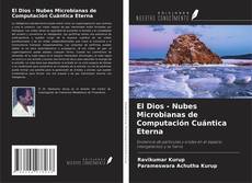Buchcover von El Dios - Nubes Microbianas de Computación Cuántica Eterna