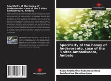 Specificity of the honey of Andevoranto, case of the 3 sites Ambodivoara, Ambato的封面