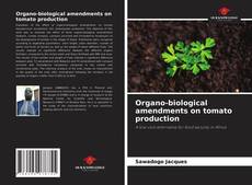 Обложка Organo-biological amendments on tomato production