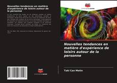 Nouvelles tendances en matière d'expérience de loisirs autour de la personne kitap kapağı