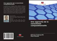 Une approche de la nanochimie computationnelle kitap kapağı