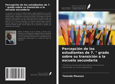Percepción de los estudiantes de 7. ° grado sobre su transición a la escuela secundaria kitap kapağı