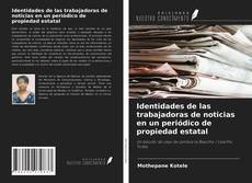 Identidades de las trabajadoras de noticias en un periódico de propiedad estatal kitap kapağı