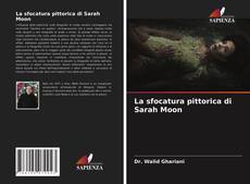 Copertina di La sfocatura pittorica di Sarah Moon