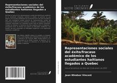 Обложка Representaciones sociales del éxito/fracaso académico de los estudiantes haitianos llegados a Quebec