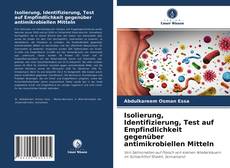 Bookcover of Isolierung, Identifizierung, Test auf Empfindlichkeit gegenüber antimikrobiellen Mitteln